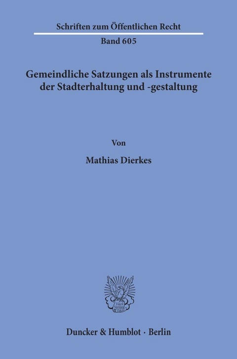 Gemeindliche Satzungen als Instrumente der Stadterhaltung und -gestaltung. - Mathias Dierkes