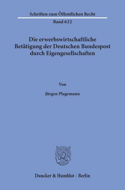 Die erwerbswirtschaftliche Betätigung der Deutschen Bundespost durch Eigengesellschaften. - Jürgen Plagemann