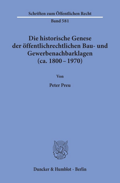 Die historische Genese der öffentlichrechtlichen Bau- und Gewerbenachbarklagen (ca. 1800 - 1970). - Peter Preu