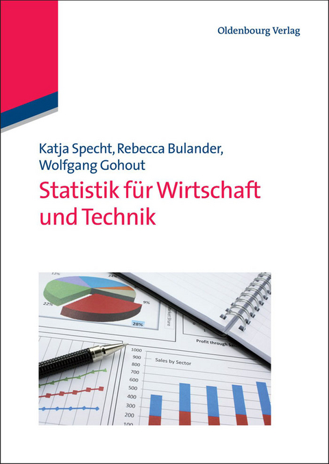 Statistik für Wirtschaft und Technik - Katja Specht, Rebecca Bulander, Wolfgang Gohout