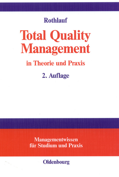 Total Quality Management in Theorie und Praxis - Jürgen Rothlauf