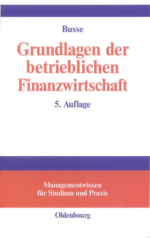 Grundlagen der betrieblichen Finanzwirtschaft - Franz-Joseph Busse
