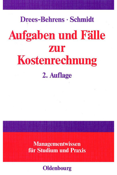 Aufgaben und Fälle zur Kostenrechnung - Christa Drees-Behrens, Andreas Schmidt