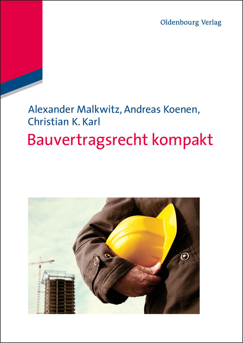 Bauvertragsrecht kompakt - Alexander Malkwitz, Andreas Koenen, Christian K. Karl