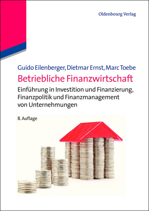 Betriebliche Finanzwirtschaft - Guido Eilenberger, Dietmar Ernst, Marc Toebe