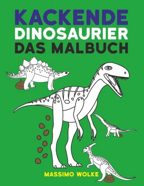 Kackende Dinosaurier - Das Malbuch - Massimo Wolke