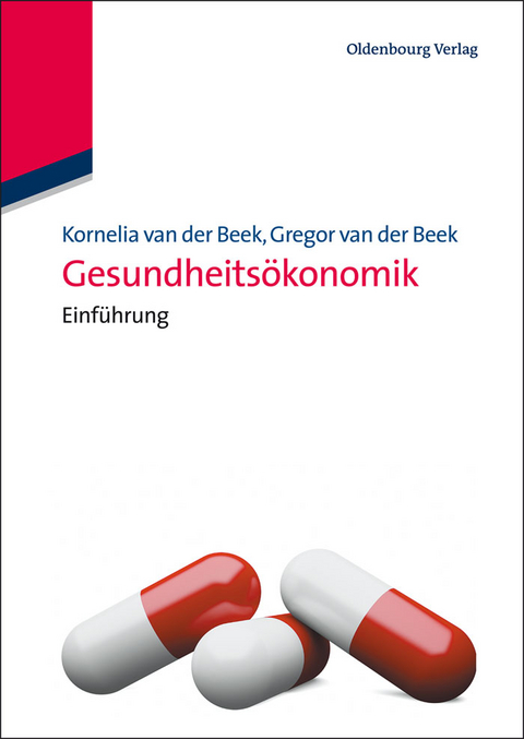 Gesundheitsökonomik - Kornelia van der Beek, Gregor van der Beek