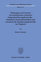 Wirkungen und Grenzen von Institutionen exekutiver Folgenabschätzungskontrolle – Nationaler Normenkontrollrat und Ausschuss für Regulierungskontrolle im Vergleich. - Robert Notbohm