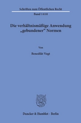 Die verhältnismäßige Anwendung "gebundener" Normen. - Benedikt Vogt