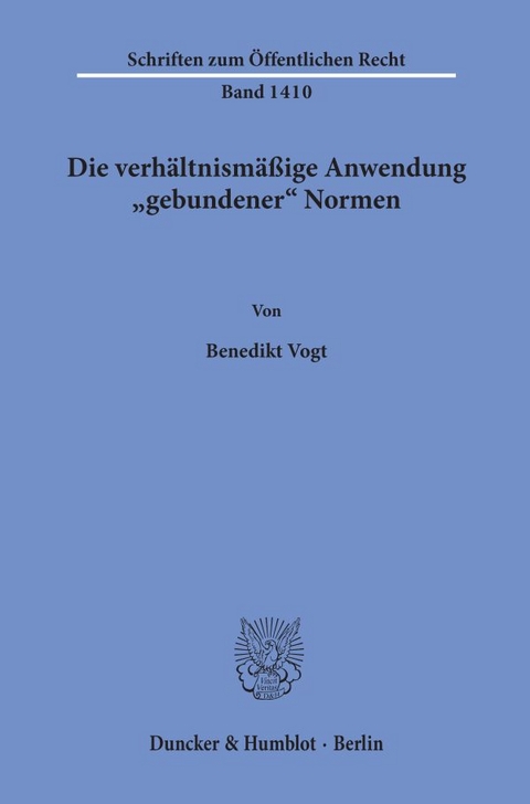 Die verhältnismäßige Anwendung "gebundener" Normen. - Benedikt Vogt