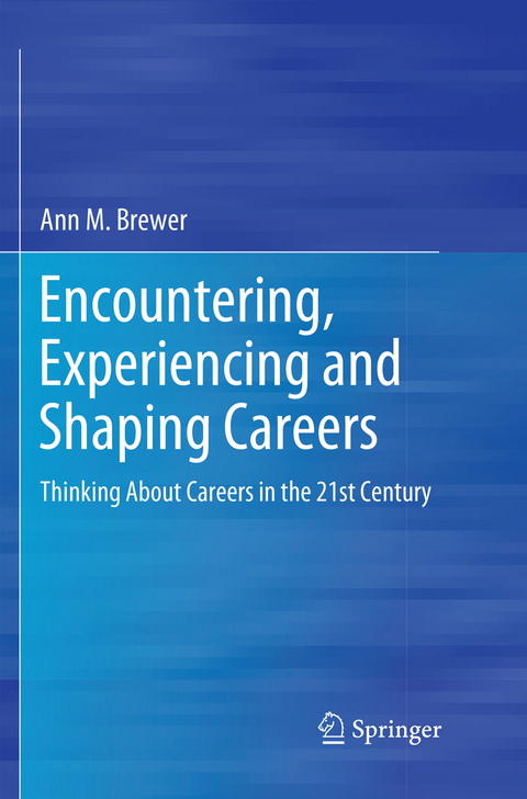 Encountering, Experiencing and Shaping Careers - Ann M. Brewer