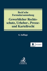 Beck'sche Formularsammlung Gewerblicher Rechtsschutz, Urheber-, Presse- und Kartellrecht - 