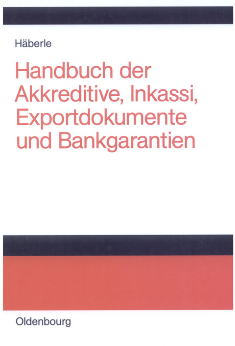 Handbuch der Akkreditive, Inkassi, Exportdokumente und Bankgarantien - 