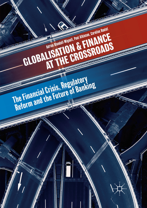 Globalisation and Finance at the Crossroads - Adrian Blundell-Wignall, Paul Atkinson, Caroline Roulet