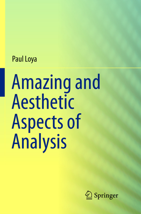 Amazing and Aesthetic Aspects of Analysis - Paul Loya