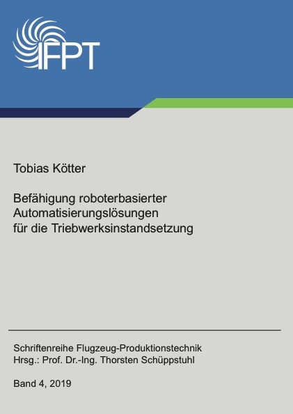 Befähigung roboterbasierter Automatisierungslösungen für die Triebwerksinstandsetzung - Tobias Kötter