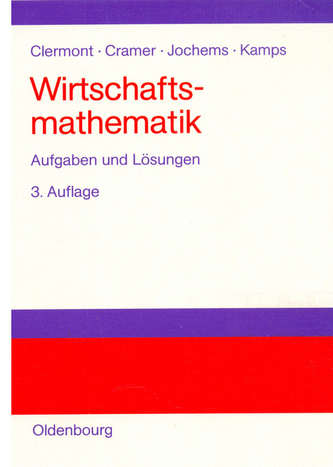 Wirtschaftsmathematik - Stefan Clermont, Erhard Cramer, Birgit Jochems, Udo Kamps