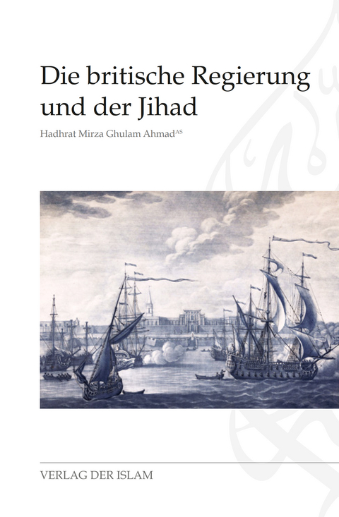 Die britische Regierung und der Jihad - Hadhrat Mirza Ghulam Ahmad