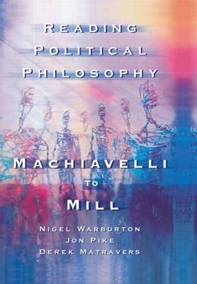 Reading Political Philosophy -  Derek Matravers,  Jonathan Pike,  Nigel Warburton