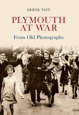 Plymouth at War From Old Photographs -  Derek Tait