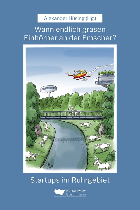 Wann endlich grasen Einhörner an der Emscher? - Alexander Hüsing, Christina Cassala, Sümeyye Algan, Veronika Hüsing