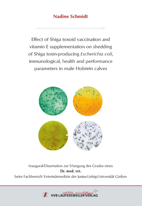 Effect of Shiga toxoid vaccination and vitamin E supplementation on shedding of Shiga toxin-producing Escherichia coli, immunological, health and performance parameters in male Holstein calves - Nadine Schmidt