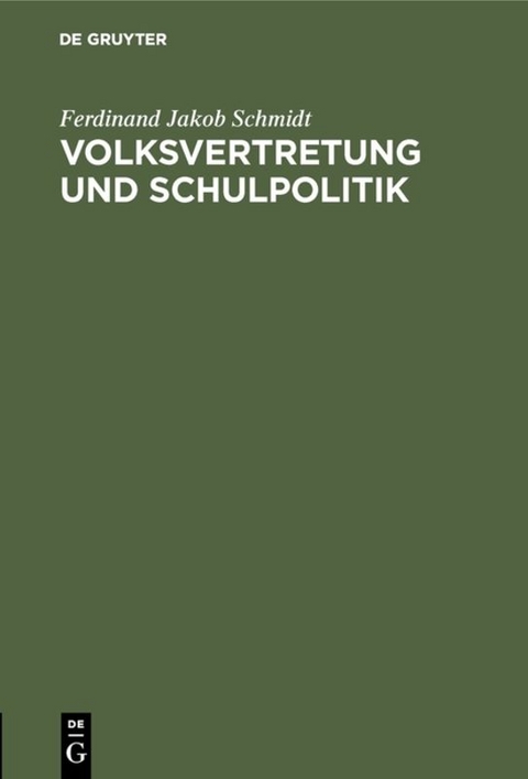 Volksvertretung und Schulpolitik - Ferdinand Jakob Schmidt