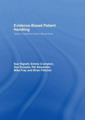 Evidence-Based Patient Handling -  Pat Alexander,  Emma Crumpton,  Brian Fletcher,  Mike Fray,  Sue Hignett,  Sue Ruszala