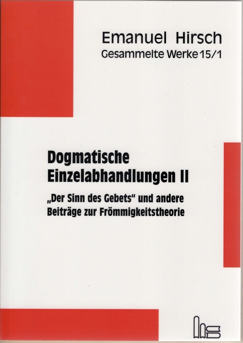 Emanuel Hirsch - Gesammelte Werke / Dogmatische Einzelabhandlungen 2 - Emanuel Hirsch