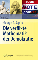 Die verflixte Mathematik der Demokratie -  George G. Szpiro