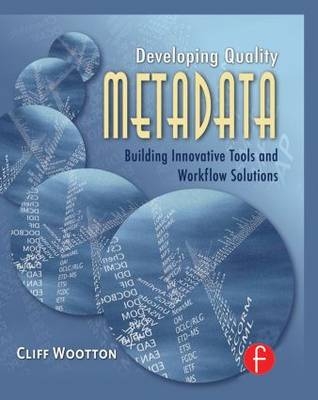 Developing Quality Metadata -  Cliff Wootton