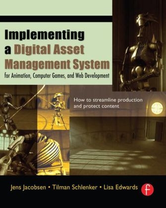 Implementing a Digital Asset Management System -  Lisa Edwards,  Jens Jacobsen,  Tilman Schlenker