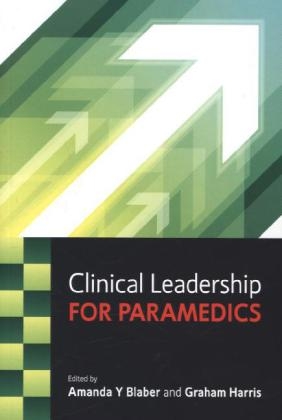 Clinical Leadership for Paramedics -  Amanda Blaber,  Graham Harris