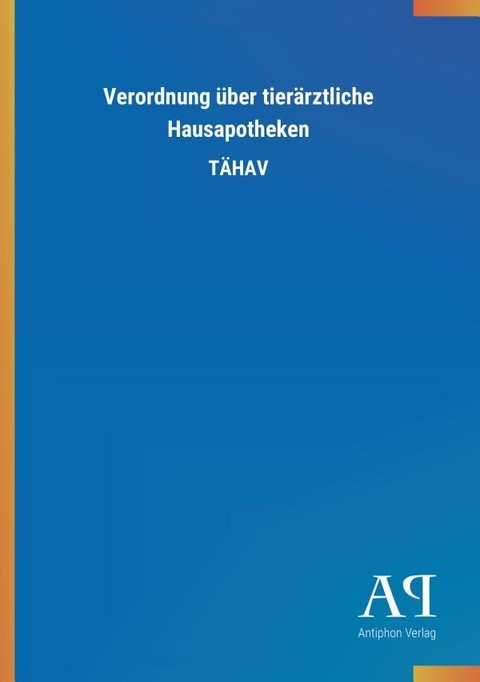 Verordnung Ã¼ber tierÃ¤rztliche Hausapotheken - 