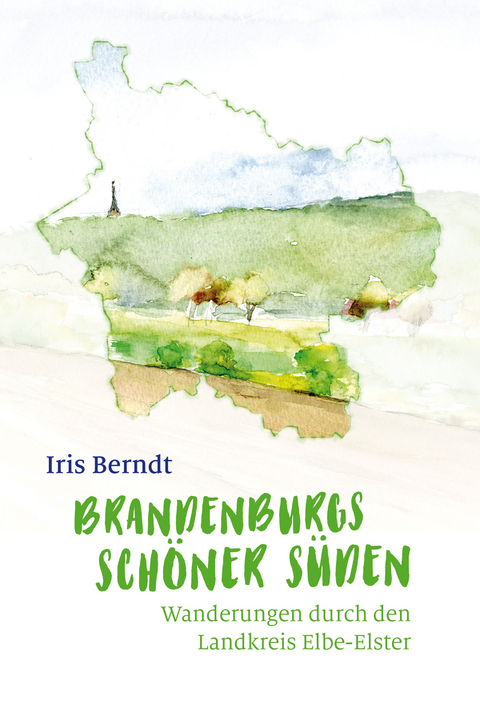 Brandenburgs schöner Süden - Iris Berndt