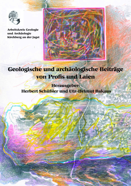 Geologische und archäologische Beiträge von Profis und Laien - 