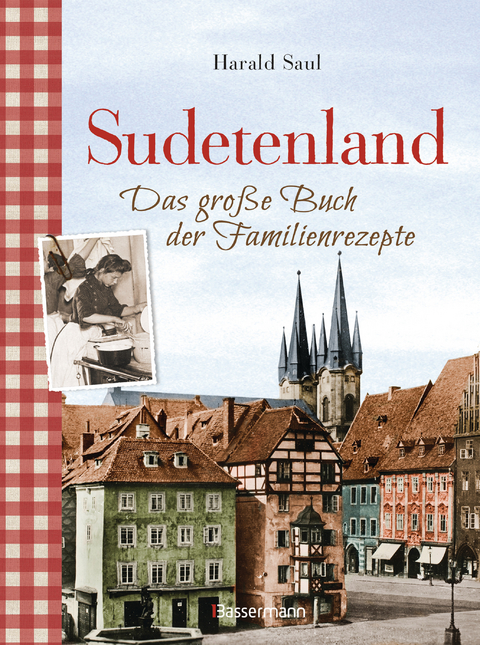Sudetenland -Das große Buch der Familienrezepte - Harald Saul