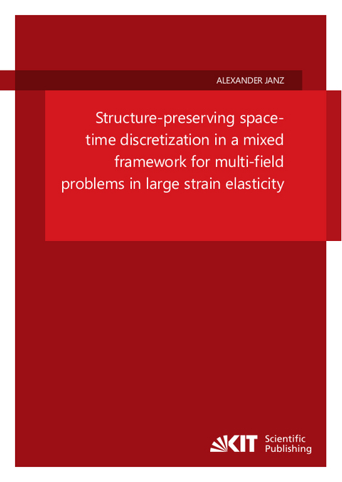 Structure-preserving space-time discretization in a mixed framework for multi-field problems in large strain elasticity - Alexander Janz