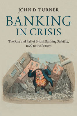 Banking in Crisis -  John D. Turner