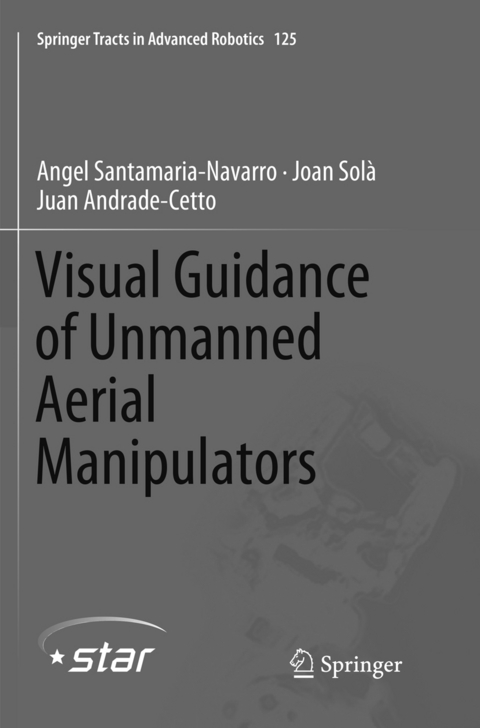 Visual Guidance of Unmanned Aerial Manipulators - Angel Santamaria-Navarro, Joan Solà, Juan Andrade-Cetto