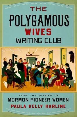 Polygamous Wives Writing Club -  Paula Kelly Harline