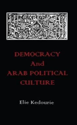 Democracy and Arab Political Culture -  Elie Kedourie