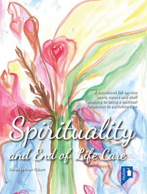 Spirituality and End of Life Care -  Peter Gilbert