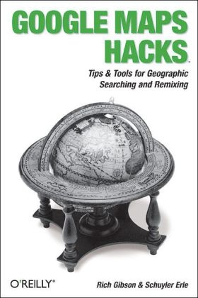 Google Maps Hacks -  Schuyler Erle,  Rich Gibson