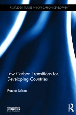 Low Carbon Transitions for Developing Countries -  Frauke Urban