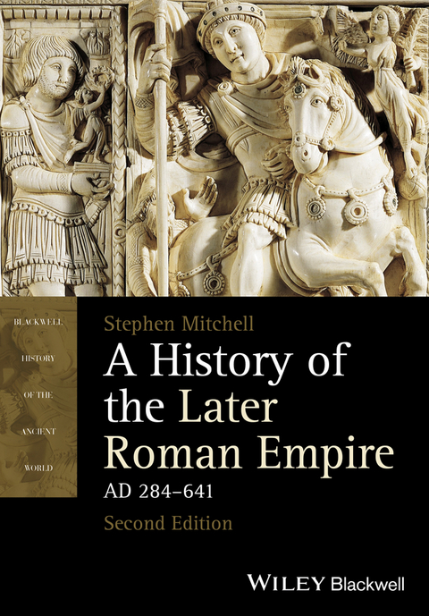 A History of the Later Roman Empire, AD 284-641 - Stephen Mitchell