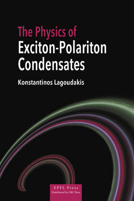 Physics of Exciton-Polariton Condensates -  Konstantinos Lagoudakis