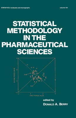 Statistical Methodology in the Pharmaceutical Sciences -  D. A. Berry