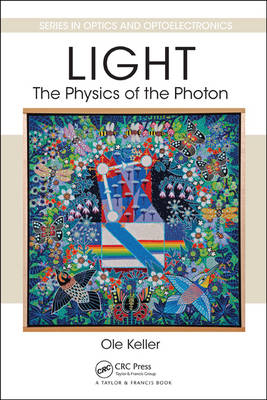 Light - The Physics of the Photon -  Ole Keller