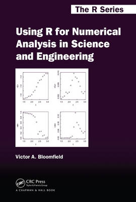 Using R for Numerical Analysis in Science and Engineering -  Victor A. Bloomfield